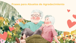 24 Frases para Abuelos de Agradecimiento